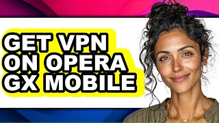 How to Get Vpn on Opera Gx Mobile - Step by Step screenshot 5