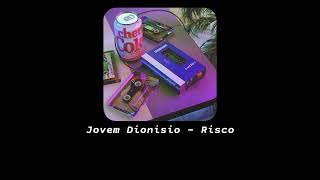 Jovem Dionísio - Risco (s l o w e d + r e v e r b)