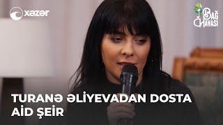 Turanə Əliyevadan Dosta Aid Şeir | Bağ Havası
