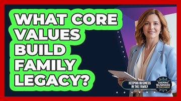 What Core Values Build Family Legacy?