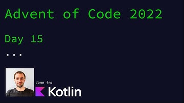 Advent of Code 2022 - Day 15 done in Kotlin