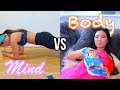 Your Mind VS Your Body