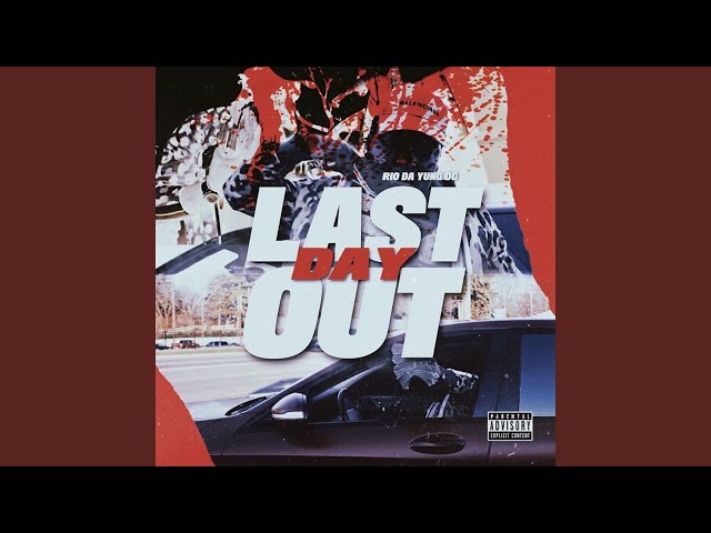 Rio Da Yung OG – Last Day Out Lyrics