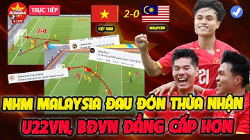 🔴U22 Việt Nam Thắng 2-0, Cả Malaysia Đau Đớn Thừa Nhận, ĐNA Ngả Mũ Thán Phục
