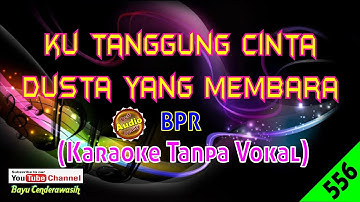 Ku Tanggung Cinta Dusta Yang Membara by BPR [Original Audio-HQ] | Karaoke Tanpa Vokal
