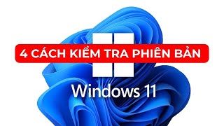 Hướng dẫn 4 cách kiểm tra phiên bản Windows 11 Hướng dẫn 4 cách kiểm tra phiên bản Windows 11