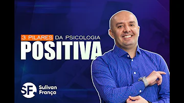 Quais os três pilares iniciais da psicologia positiva?