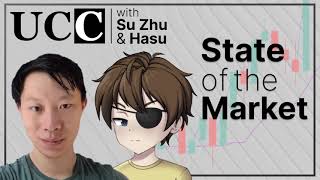 State of the Market - with Su Zhu and Hasu