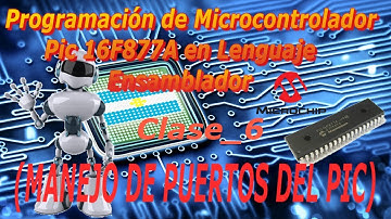 6) Programación de Microcontrolador Pic16F877A en Lenguaje Ensamblador---(Manejo de Puertos del Pic)