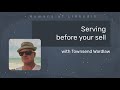 Learn to serve before you sell with townsend wardlaw