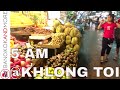 5 AM @ KHLONG TOI MARKET - BANGKOK