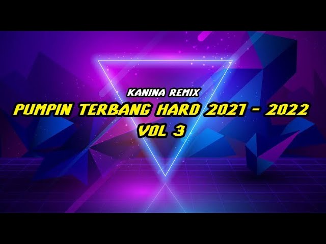 PUMPIN TERBANG HARD 2021 - 2022 VOL 3 - DJ KANINA class=