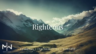 Righteous | Soaking Worship Music Into Heavenly Sounds // Instrumental Soaking Worship