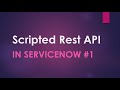 #5 Scripted Rest API Part -1 in #SerivceNow| Demonstration with use case| ServiceNow Integration