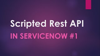 #5 Scripted Rest API  Part -1 in #SerivceNow| Demonstration with use case| ServiceNow Integration