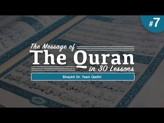 The Message of The Quran - Part 7: Surah al-A’rāf | Shaykh Dr. Yasir Qadhi