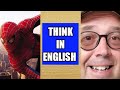 How to THINK IN ENGLISH  : how to stop translating in your head