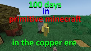 Fearless: Can I Survive 100 Days in Realistic Minecraft Copper Era?