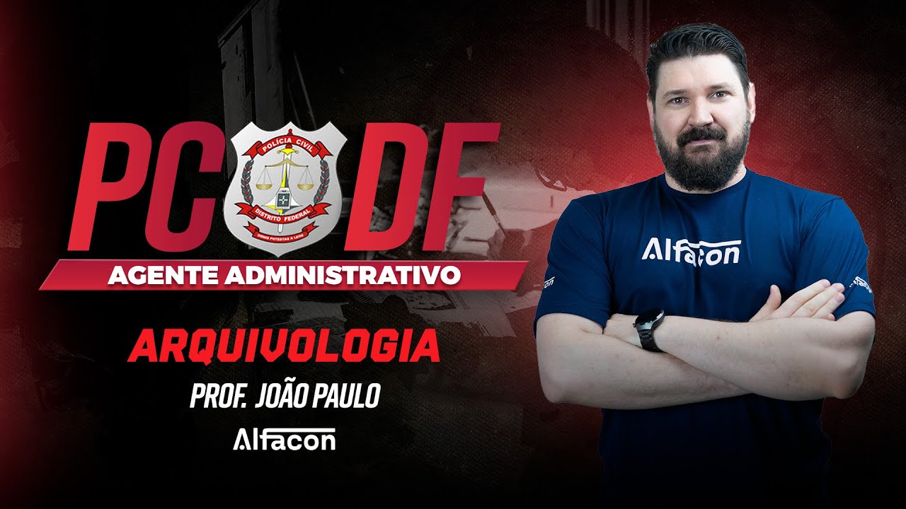 Edital Aberto - PCDF ADM - Arquivologia | Acondicionamento e Armazen. de Documentos com JP - AlfaCon