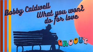 Miniatura de "Bobby Caldwell  - What You Won't Do For Love"