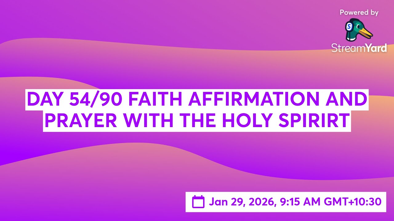DAY 54/90 FAITH AFFIRMATION AND PRAYER WITH THE HOLY SPIRIRT