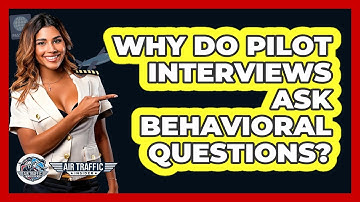 Why Do Pilot Interviews Ask Behavioral Questions? - Air Traffic Insider