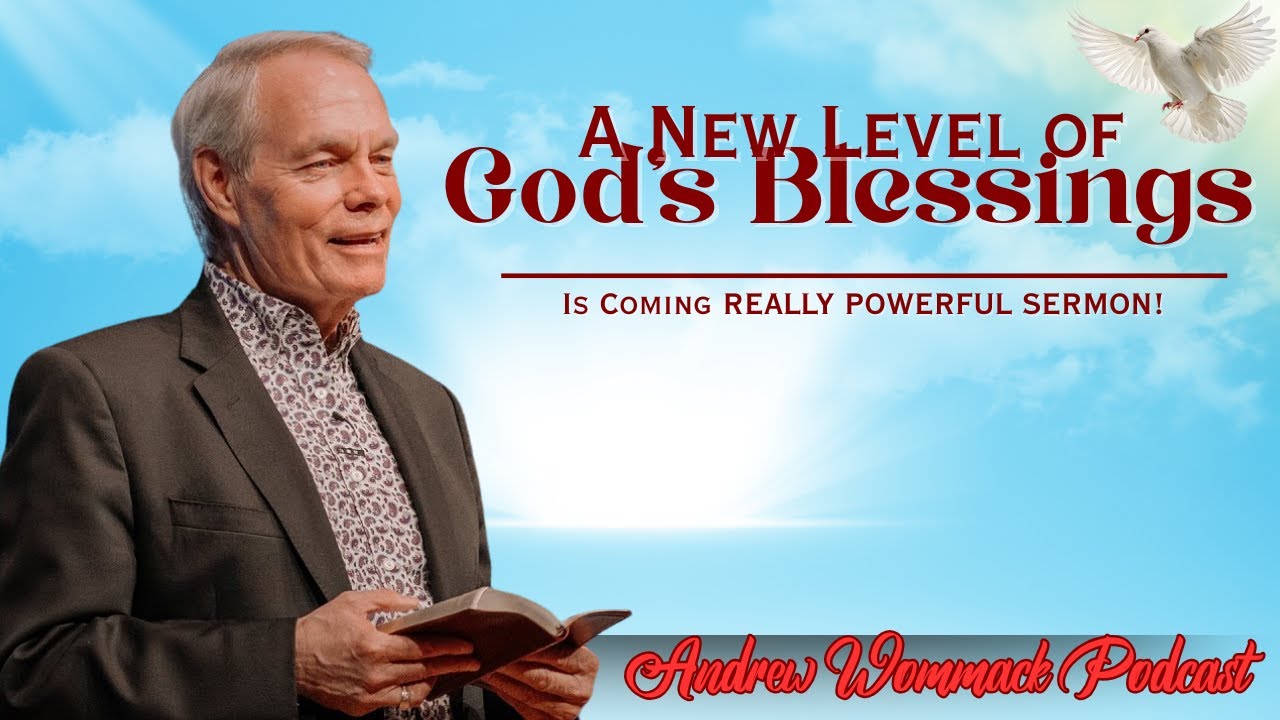🕊️ A New Level of God’s Blessings Is Coming 🙏 REALLY POWERFUL SERMON! || Andrew Wommack's Message