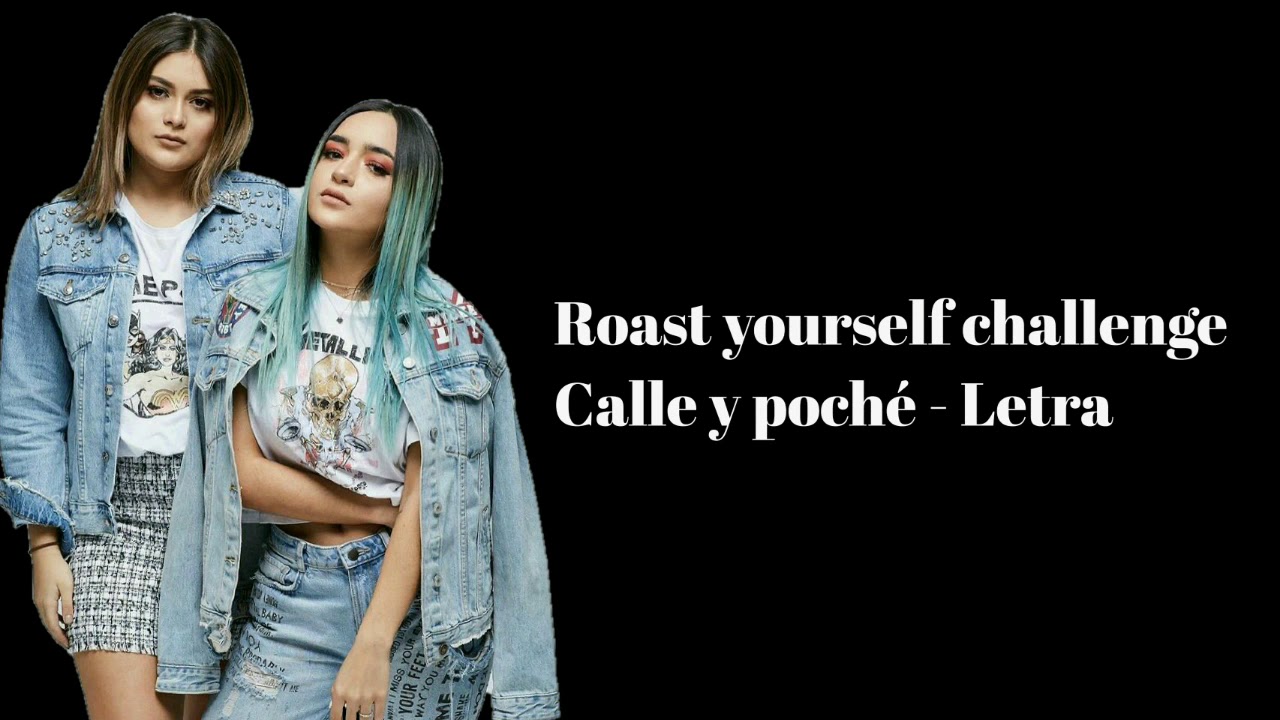 Roast yourself challenge calle y poché [Letra] Letras De Canciones