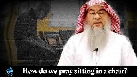 How do we pray sitting in a chair? | Sheikh Assim Al Hakeem