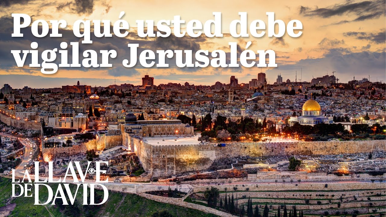 Por qué usted debe vigilar Jerusalén