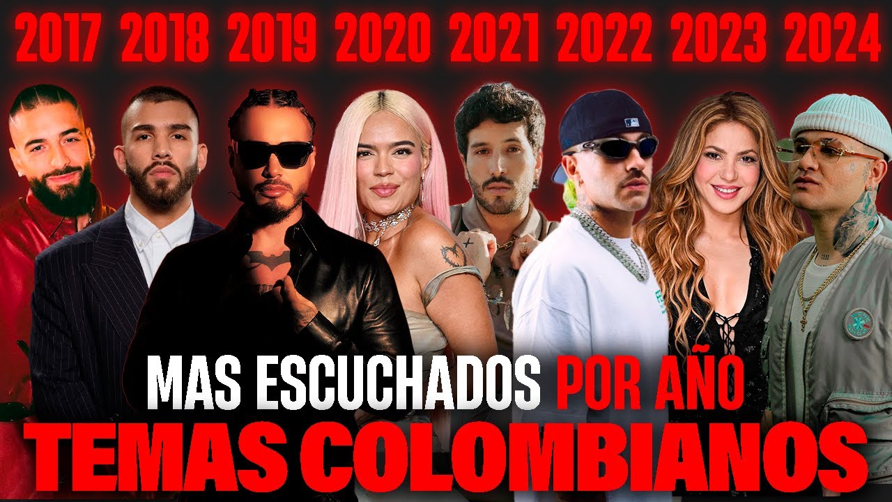Los TEMAS COLOMBIANOS más escuchados POR AÑO (2017 - 2024)