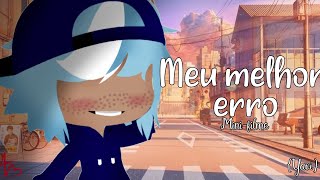 🌸Meu melhor erro🌸Mini-filme🌸🌸Yaoi🌸GC🌸(1/?)🌸