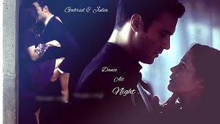 Gabriel & Julia ❣ Dance All Night