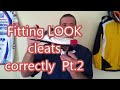 Fitting Look cleats correctly Pt.2