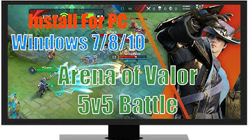 Download & install Arena of Valor: 5v5 Battle APK for PC Windows 7/8/10 & Mac