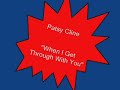 Patsy Cline    When I Get Through With You
