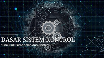 SIMULINK PEMODELAN DAN KONTROL PID