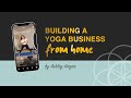 Build a Yoga Business from Home | 60 minute webinar