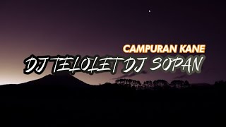 Download Lagu DJ TELOLET BY DJ SOPAN X CAMPURAN KANE | dkaarmx MP3