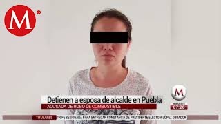 Cae esposa de alcalde por robo de combustible en Puebla