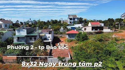 8x32 ngay trung tâm p2, tp Bảo Lộc| Đường nhựa tận nơi| Dân cư san sát| View cả p2| Giá sập sàn