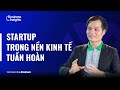 Business insights ep04  startup trong nn kinh t tun hon   xun tin cofounder fuwa biotech