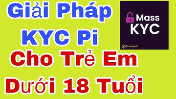 Pi NetWork _Hướng Giải Quyết KYC Cho Trẻ Em Dưới 18 Tuổi Của Nicolas !