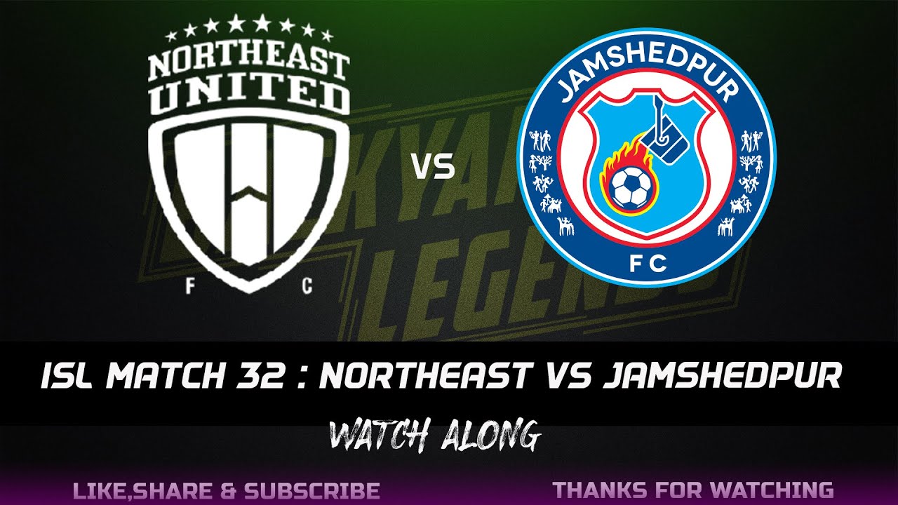 ISL LIVE : Northeast United Fc Vs Jamshedpur FC | Indian Super League Match - 32 |