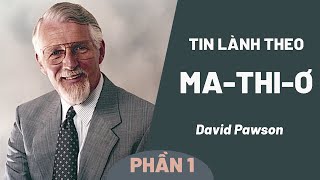 Tin Lành Theo Ma-Thi-Ơ | David Pawson (Phần 1/2)