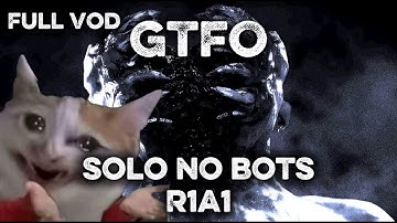 This Game Is Stressful Solo... GTFO R1A1 Solo with NO BOTS Full Vod