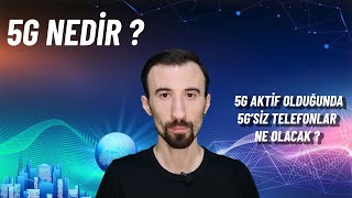 5G Teknolojisi Nedir, Ne işe yarar? 5G'siz Telefonlar ne olacak,5G Türkiyede ne zaman aktif olacak ?