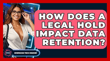 How Does A Legal Hold Impact Data Retention? - Emerging Tech Insider