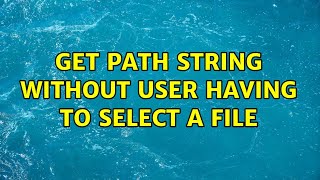 Get path string without user having to select a file