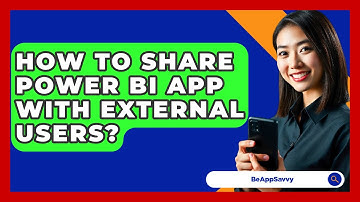 How To Share Power BI App With External Users? - Be App Savvy